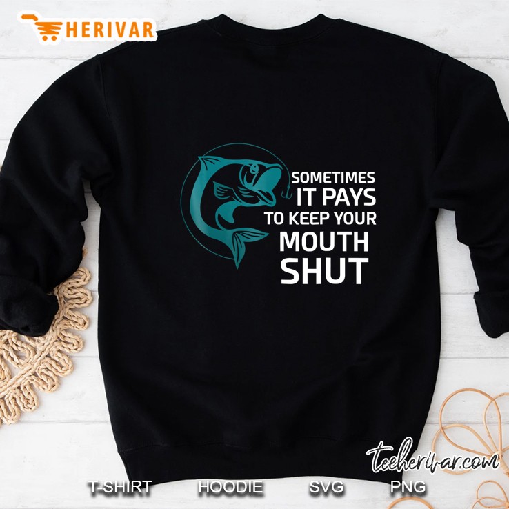 Sometimes It Pays To Keep Your Mouth Shut Sweatshirt