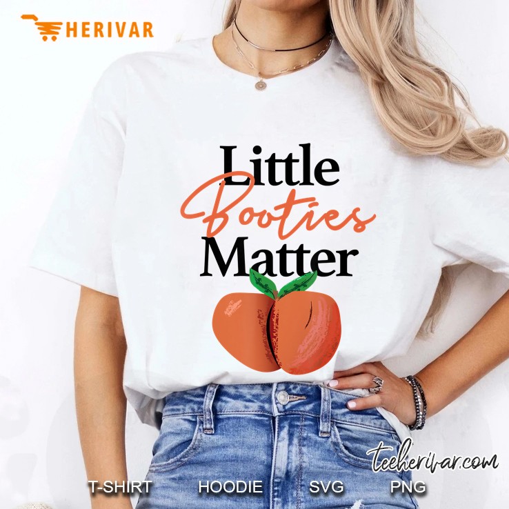 Little Booties Matter Shirt Funny Hip Hop Clothing Peach Tee Ladies Tee