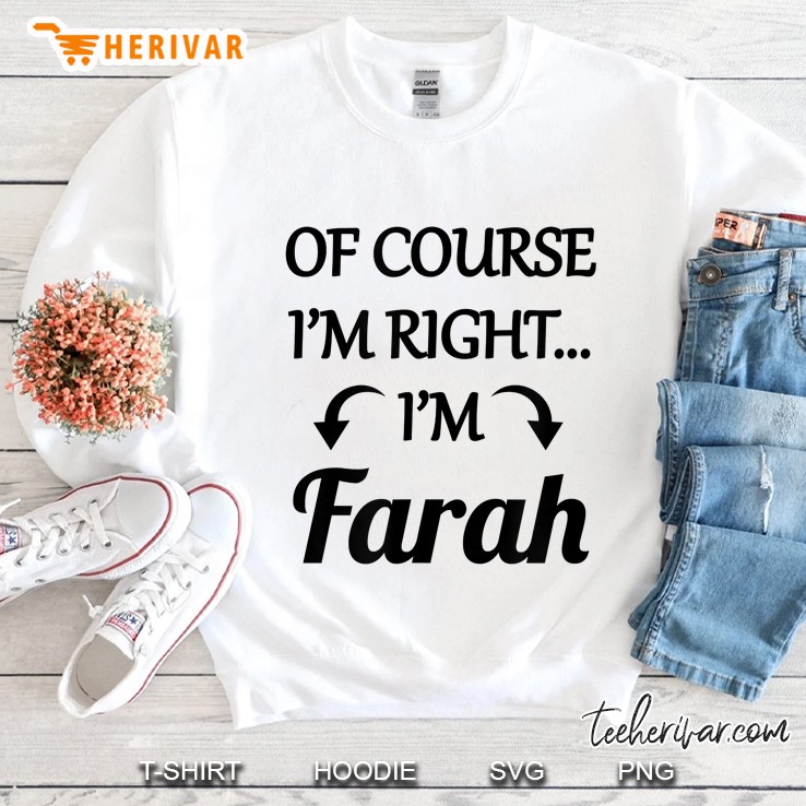 Of Course I'm Right - I'm Farah Tshirt Funny Name Gift Mugs