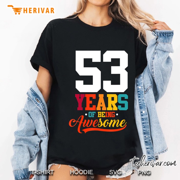 53 Years Of Being Awesome Gifts 53 Years Old 53Rd Birthday Ladies Tee