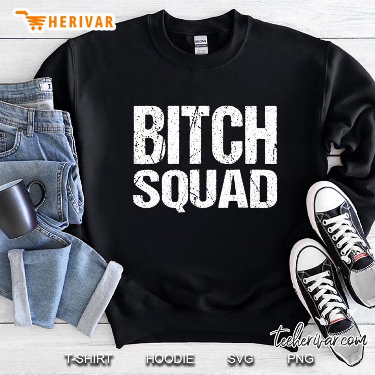 Bitch Squad Funny Gift Ideas Sweatshirt