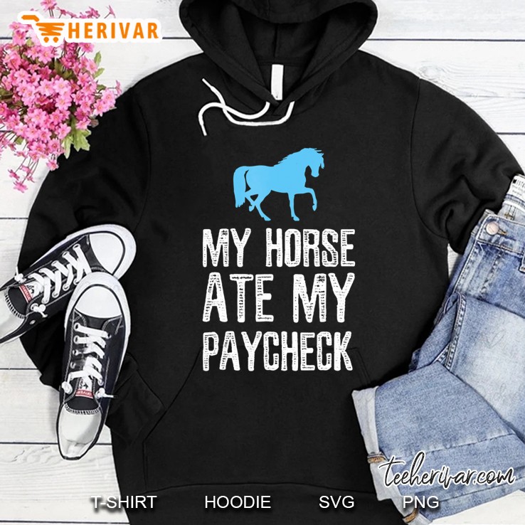 Funny Horse - My Horse Ate My Paycheck Tee Hoodie