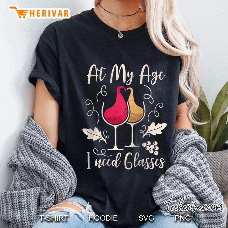 Funny Wine Drinker At My Age I Need Glasses Raglan Baseball Tee Hoodie