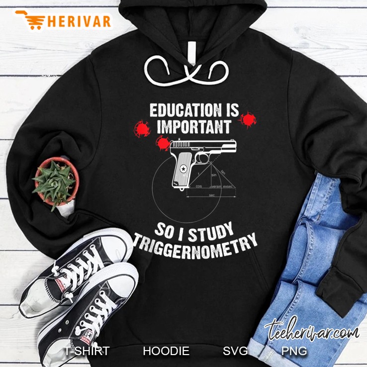 Gun Education - 2Nd Amendment - I Study Triggernometry Guns Hoodie