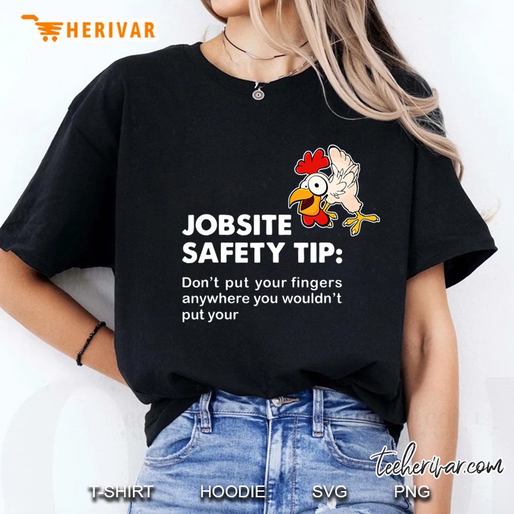 Jobsite Safety Tip Don't Put Your Fingers Anywhere Hoodie