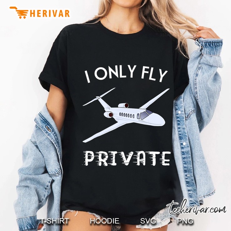 Private Je I Only Fly Private Tee For Men And Women Hoodie