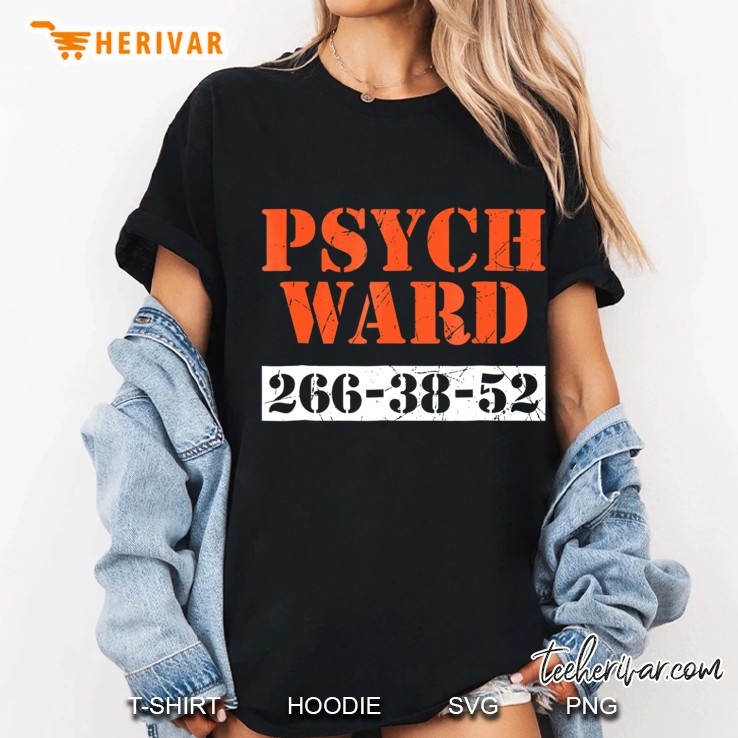 Psych Ward Patient Mental Hospital Crazy Psych Tee Hoodie