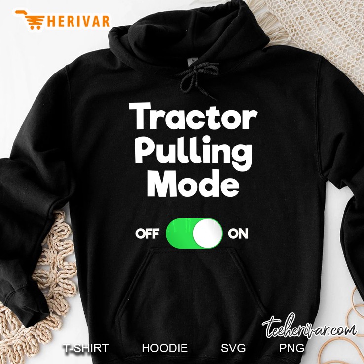 Tractor Pulling Funny Shirt - Mode Hoodie
