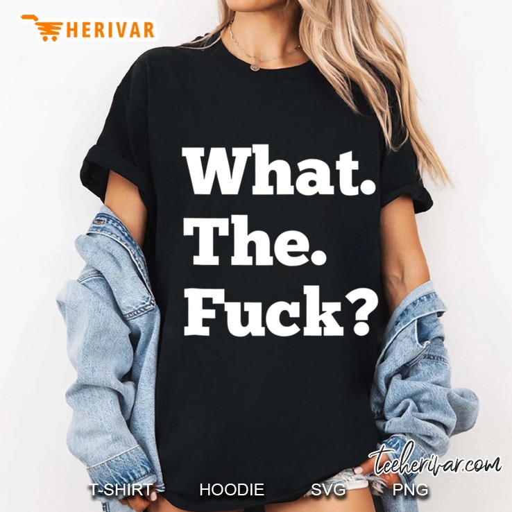 What The Fuck Wtf Funny Sarcastic Shirt Men Women Ladies Tee