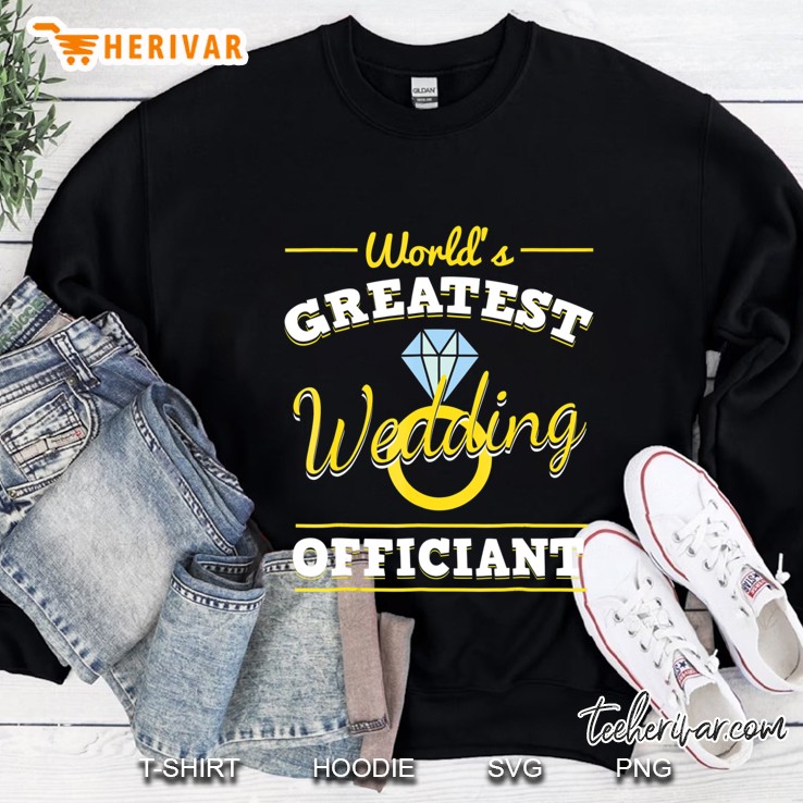 Worlds Greatest Wedding Officiant Funny Gift Idea Sweatshirt