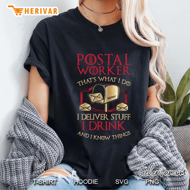 Postal Worker Tha's What I Do I Deliver Stuff I Drink And I Know Things Hoodie