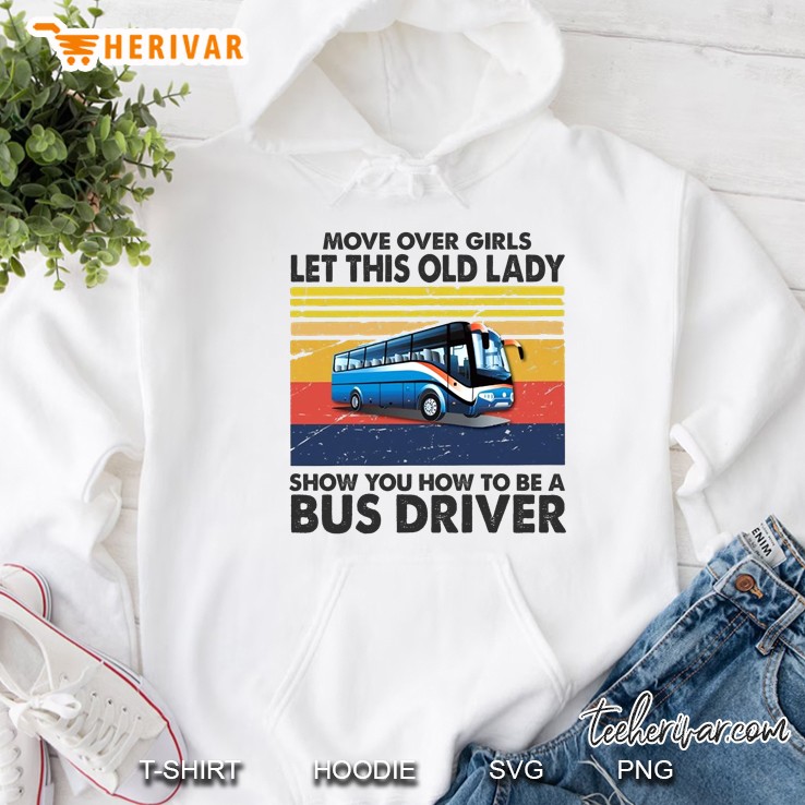 Move Over Girls Let This Old Lady Show You How To Be A Bus Driver Mugs