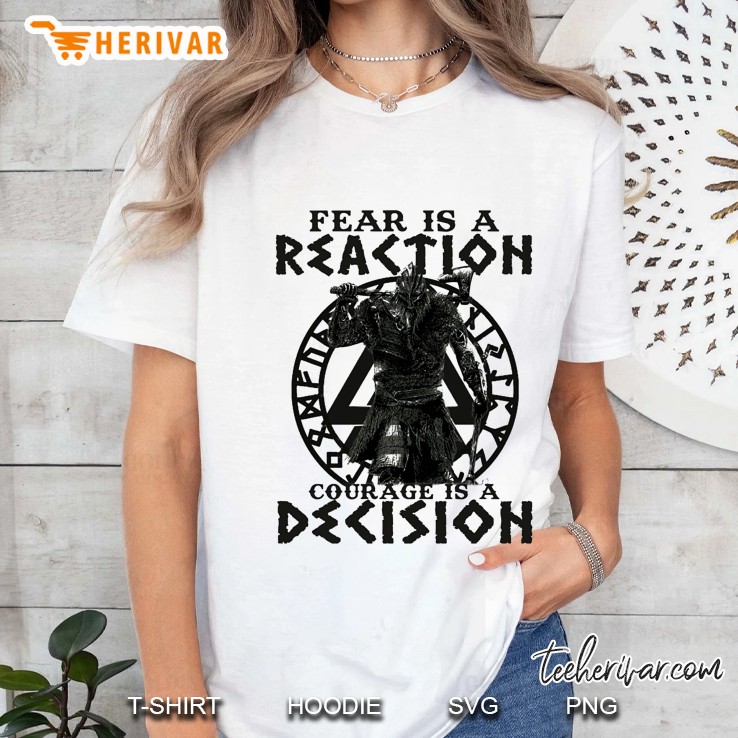 Fear Is A Reaction Courage Is A Decision Warrior Hoodie