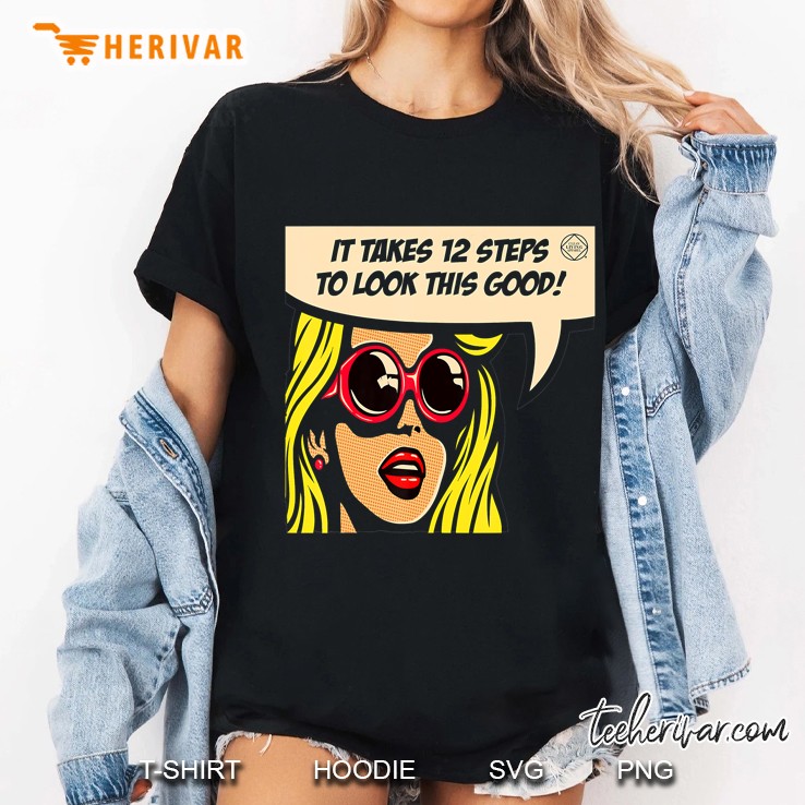 12 Steps To Look This Good Pop Art Narcotics Anonymous Gifts Ladies Tee
