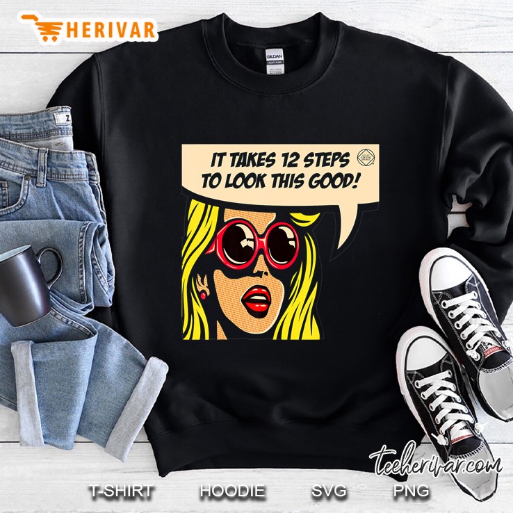 12 Steps To Look This Good Pop Art Narcotics Anonymous Gifts Sweatshirt