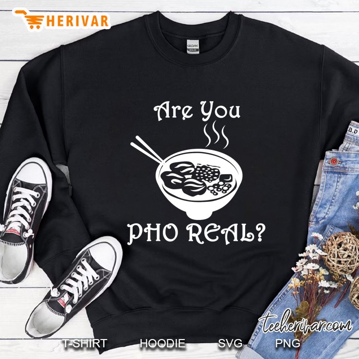 Are You Pho Real Design Pho Bowl Pun Food Love Sweatshirt