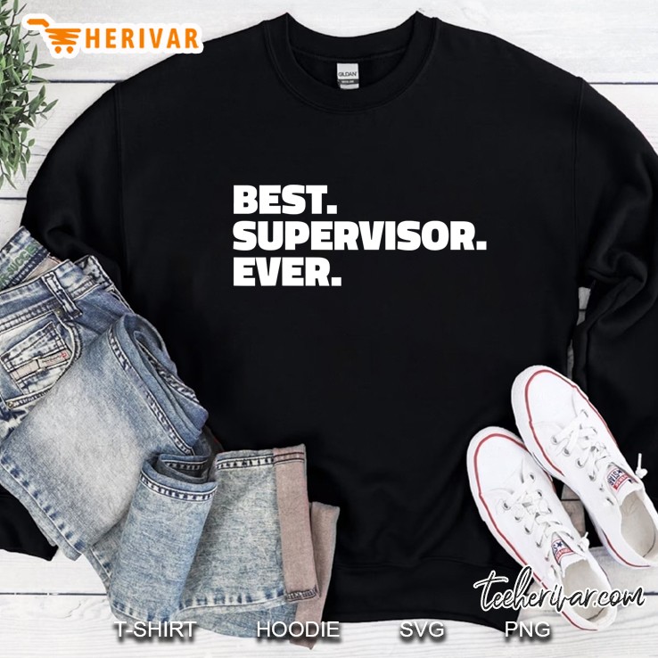 Best Supervisor Ever - For Superviosors Sweatshirt