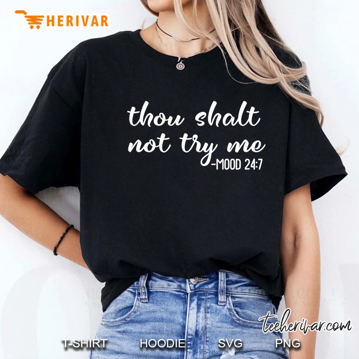 Thou Shalt Not Try Me Mood 24 7 Mood Quote Ladies Tee