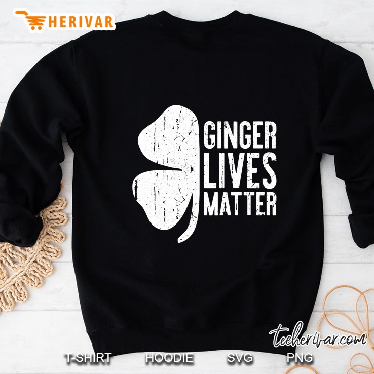 Ginger Lives Matter St. Patrick Day Drinking Gift Sweatshirt