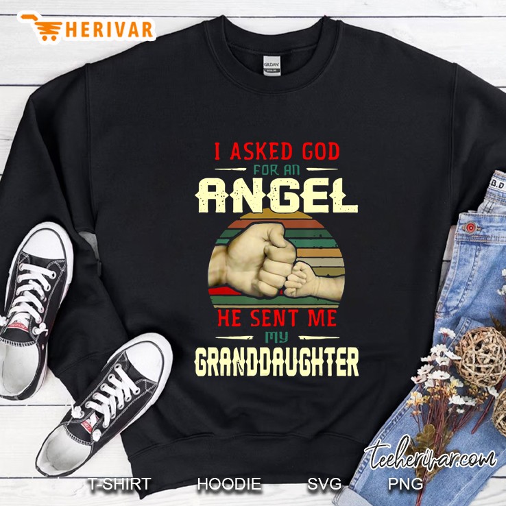 I Asked God For My Angel He Sent Me My Granddaughter Sweatshirt