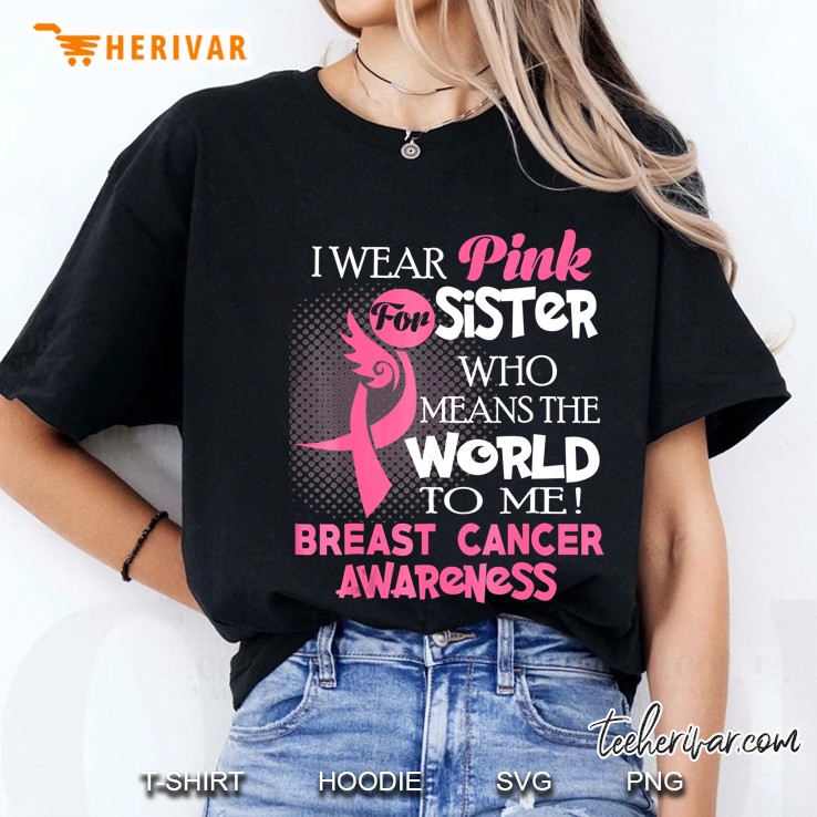 I Wear Pink For My Sister Breast Cancer S Ladies Tee