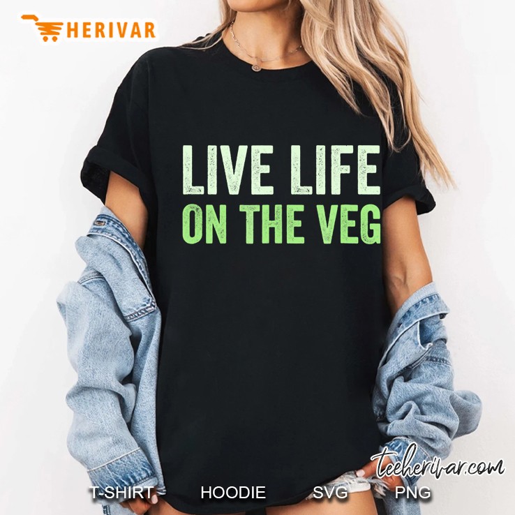 Live Life On The Veg Pun Hoodie