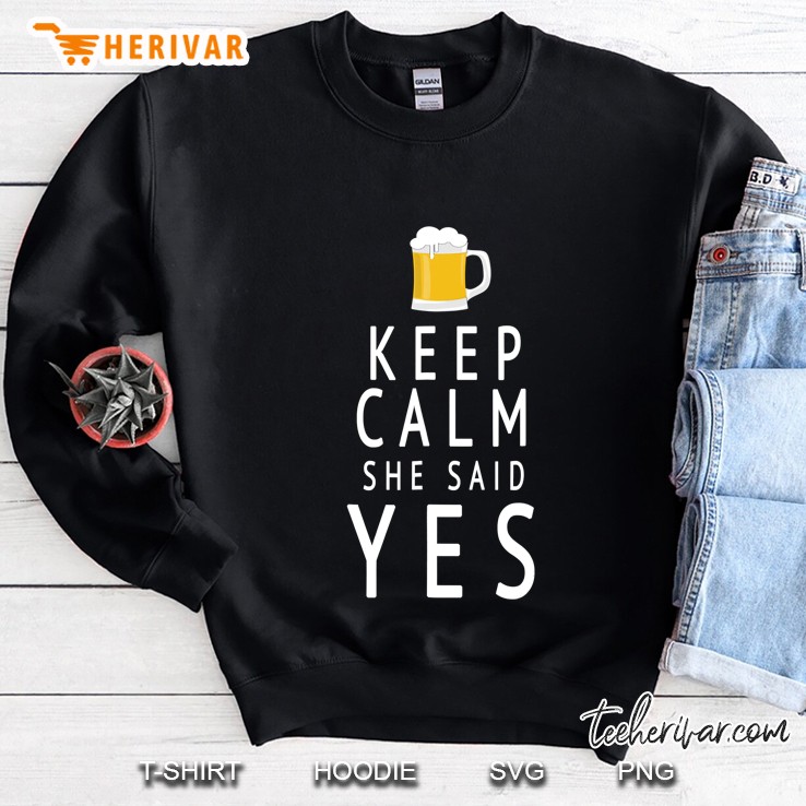 Mens Keep Calm She Said Yes - Funny Wedding Gift Sweatshirt