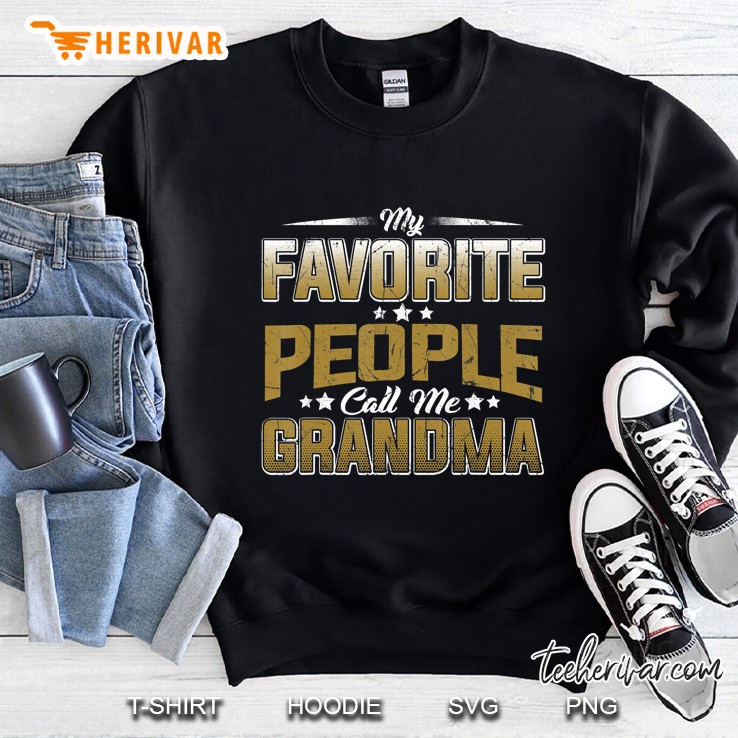 My Favorite People Call Me Grandma Sweatshirt