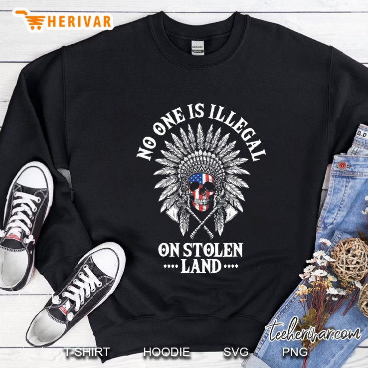 No One Is Illegal On Stolen Land Immigrant American Skull Sweatshirt