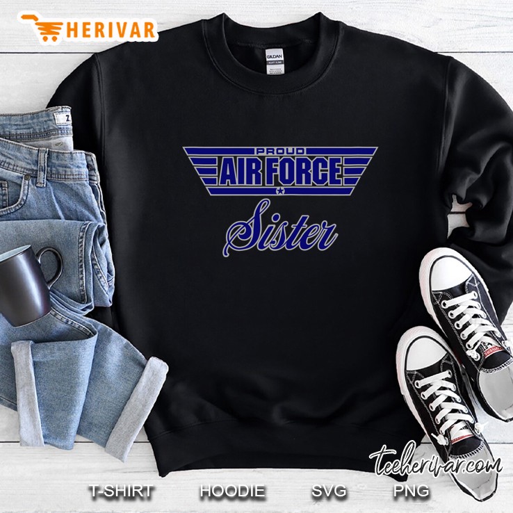 Proud Air Force Sister Sweatshirt