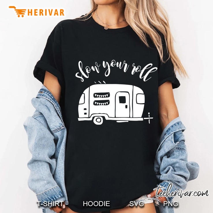 Slow Your Roll Camper Rv Hoodie