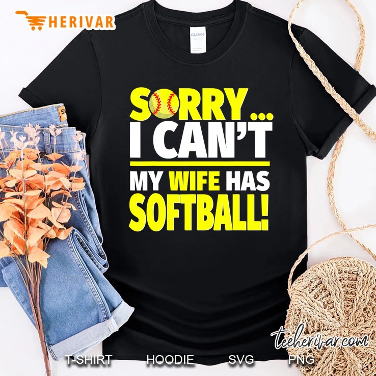 Sorry My Wife Has Softball - Funny Softball Husband Shirt