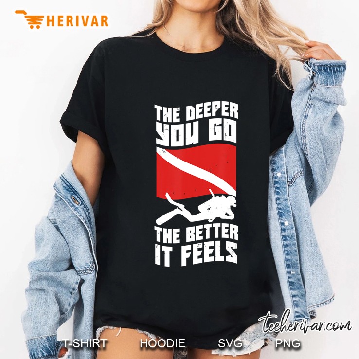 The Deeper You Go, The Better It Feels - Dive Ladies Tee