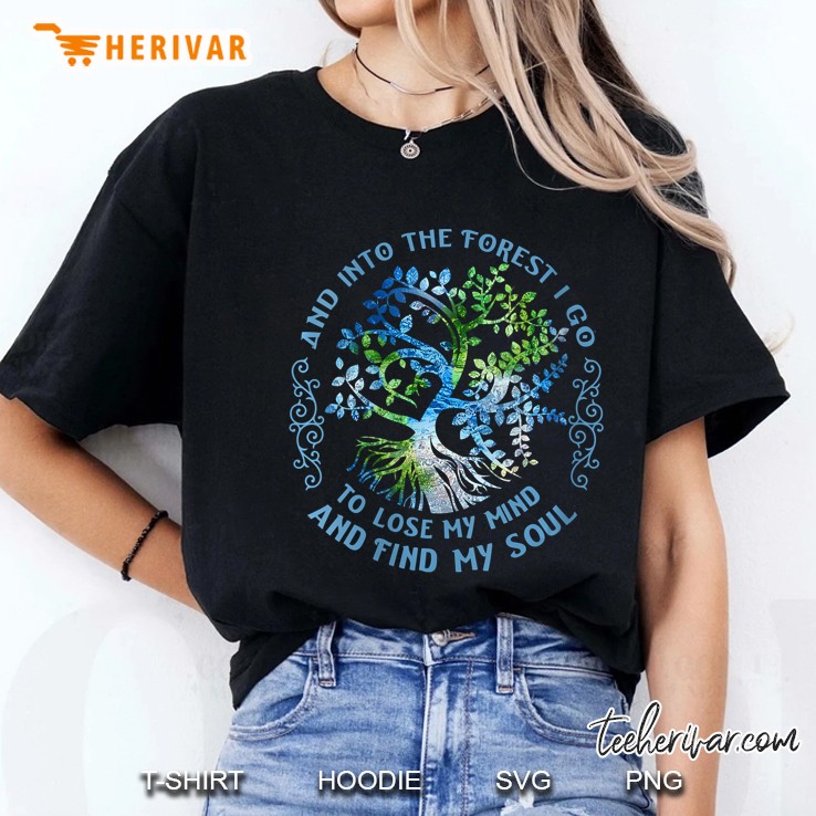 Womens And Into The Forest I Go To Lose My Mind And Find My Soul Ladies Tee