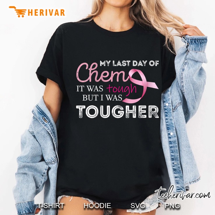 Womens Last Day Of Chemo It Was Tough Cancer Awareness Cancer Ladies Tee