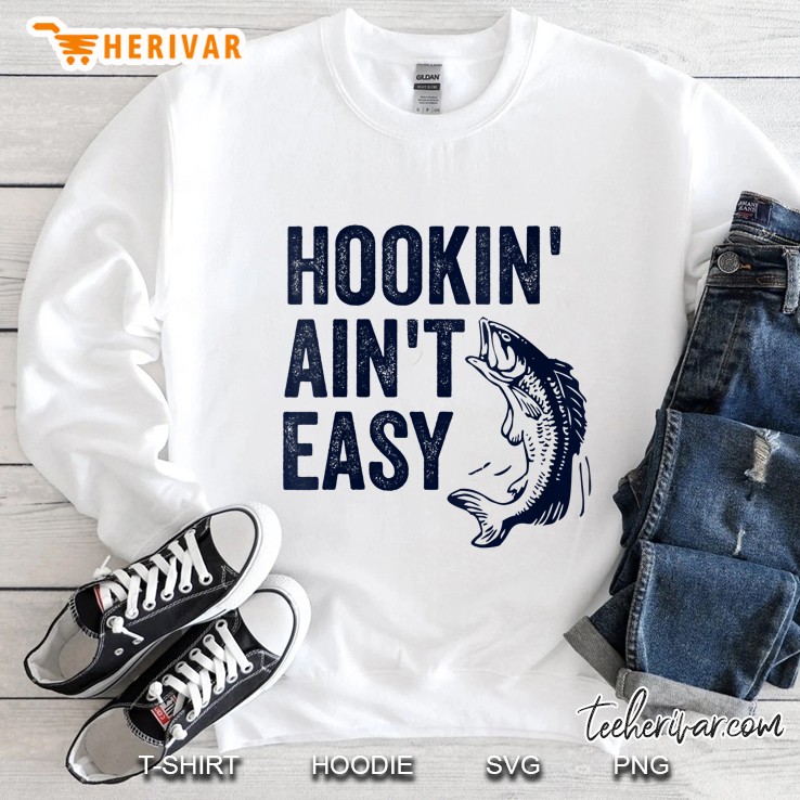 Womens Hookin Aint Easy Shirt Fathers Day Gifts Fisherman Fishing Sweatshirt
