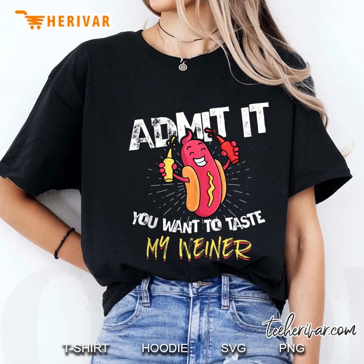 Admit It You Want To Taste My Weiner Funny Food Lover Gift Tank Top Ladies Tee