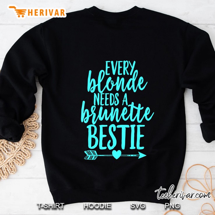 Every Blonde Needs A Brunette Bestie Shirt Bff Aqua Sweatshirt