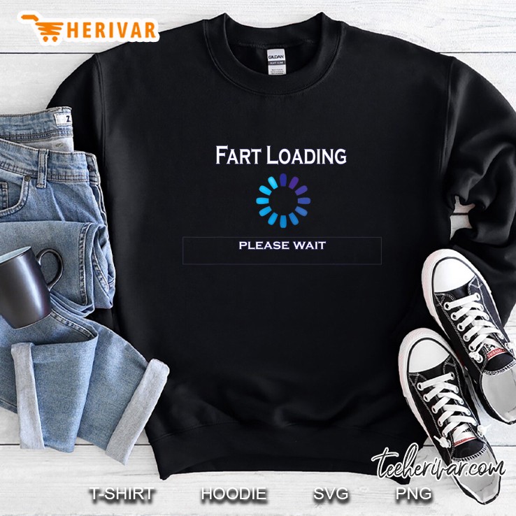 Fart Loading Please Wait Funny Stinky Gas Sweatshirt