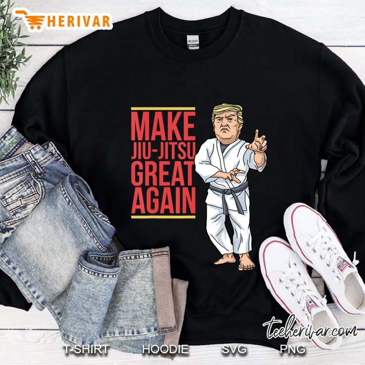 Funny Donald Trump Make Jiu-Jitsu Great Again Men Gift Sweatshirt