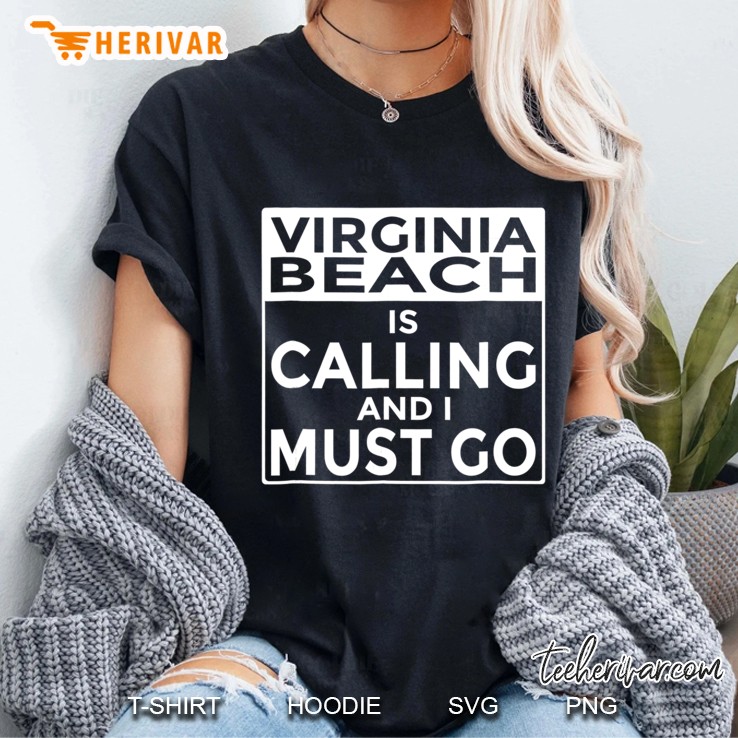 Funny Virginia Shirt Virginia Beach Is Calling And I Must Go Hoodie