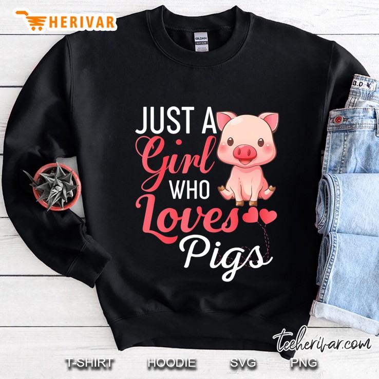 Just A Girl Who Loves Pigs Shirt - Funny Pig Farmer Gift Sweatshirt