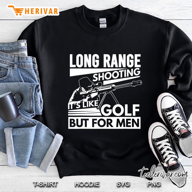 Long Range Shooting It's Like Golf But For Men Shirt Mugs