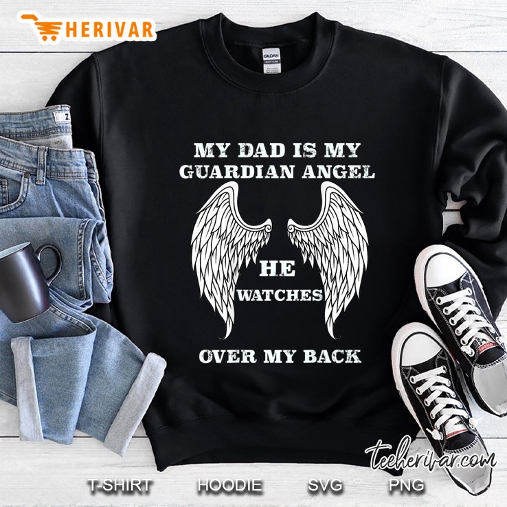 My Dad Is My Guardian Angel He Watches Over My Back Sweatshirt