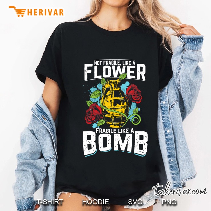 Not Fragile Like A Flower Fragile Like A Bomb Tattoo Ladies Tee