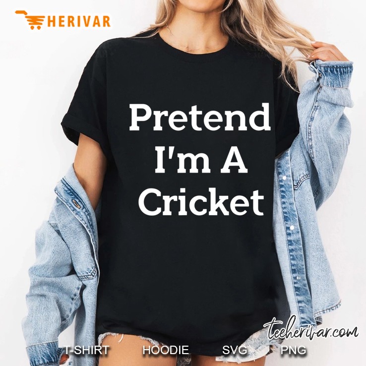 Pretend I'm A Cricket Costume Funny Halloween Party Hoodie