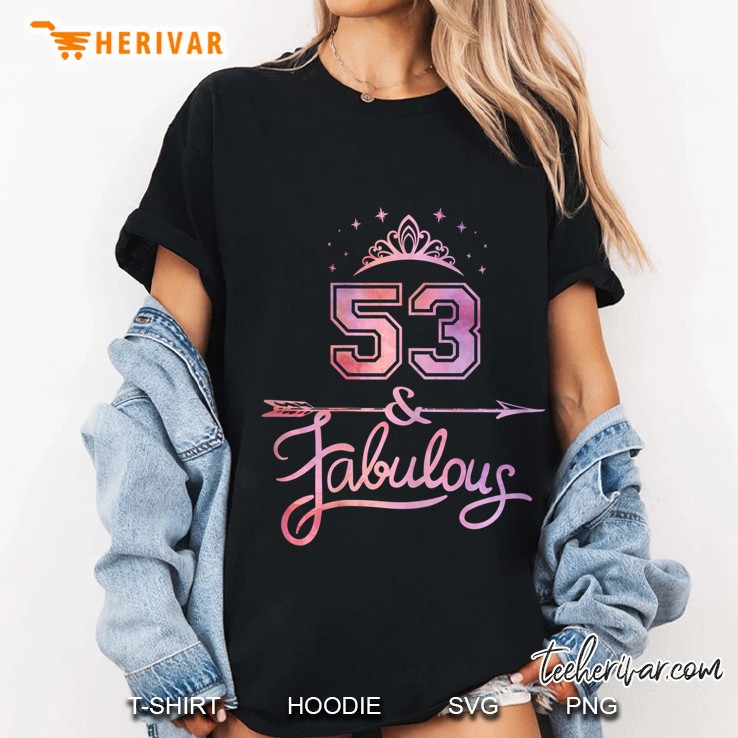 Women 53 Years Old And Fabulous Happy 53Th Birthday Hoodie