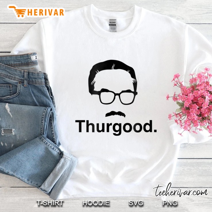 Funny Saying Supreme Court Justice Thurgood Marshall Sweatshirt