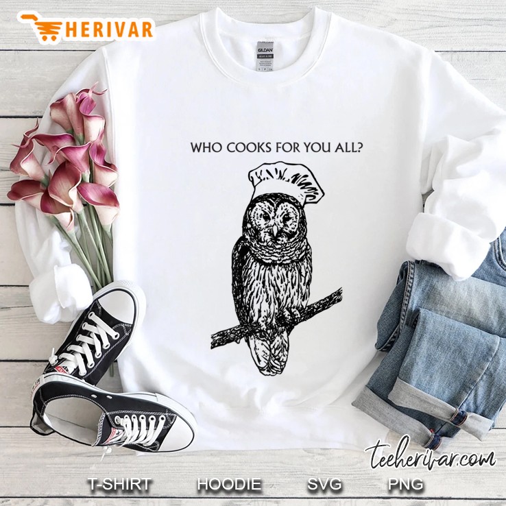 Who Cooks For You All Barred Owl Chef Sweatshirt