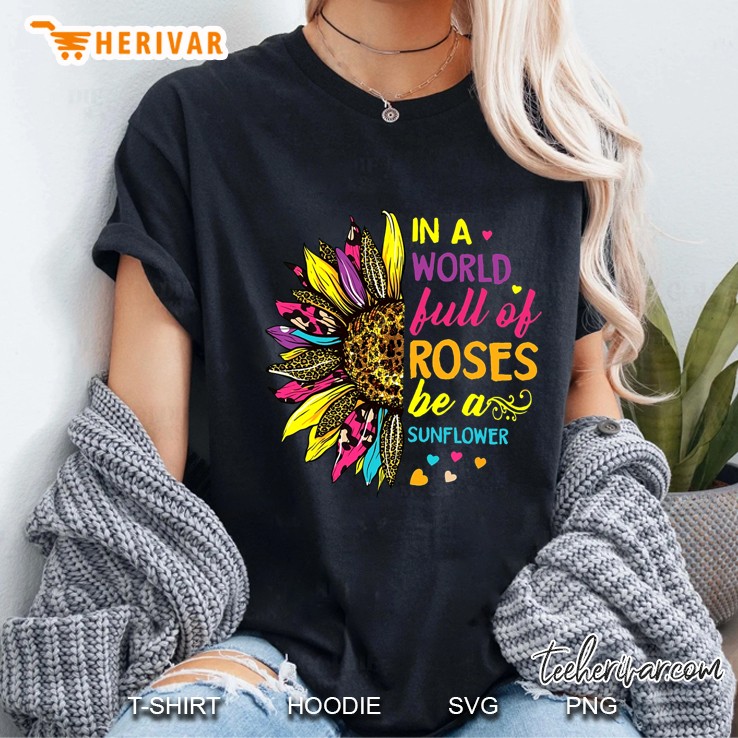 In A World Full Of Roses Be A Sunflower Version 2 Ladies Tee